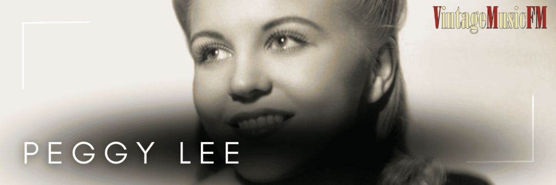 Peggy Lee nació en Dakota del Norte, USA, el 26 de mayo de 1920