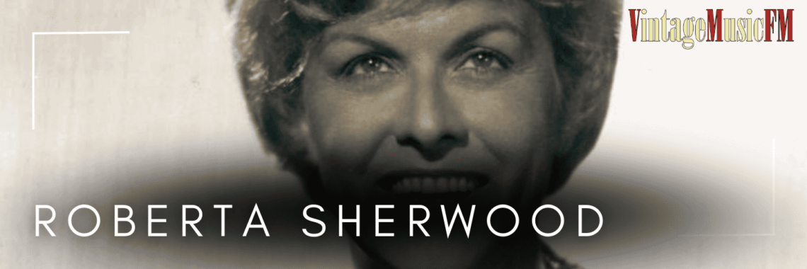 Roberta Sherwood nació en San Luis, Misuri, el 1 de julio de 1913