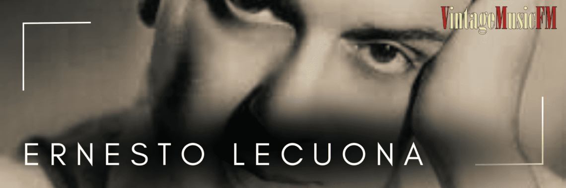 Ernesto Lecuona nació en Guanabacoa, Cuba, el 6 de agosto de 1895