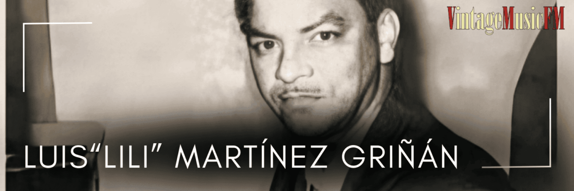 Luis “Lili” Martínez Griñán nació en Guantánamo el 19 de agosto de 1915