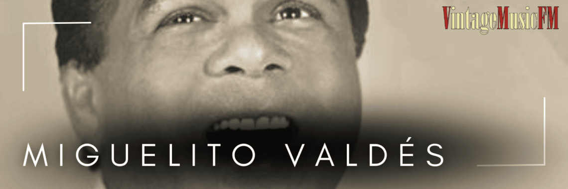 Miguelito Valdés nació en La Habana el 6 de septiembre de 1912