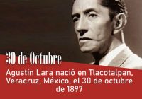 Agustín Lara nació en Tlacotalpan, Veracruz, México, el 30 de octubre de 1897