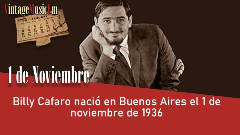 Billy Cafaro nació en Buenos Aires el 1 de noviembre de 1936