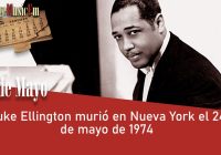 Duke Ellington murió en Nueva York el 24 de mayo de 1974