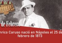 Enrico Caruso nació en Nápoles el 25 de febrero de 1873