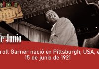 Erroll Garner nació en Pittsburgh, USA, el 15 de junio de 1921