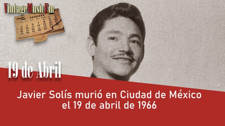 Javier Solís murió en Ciudad de México el 19 de abril de 1966