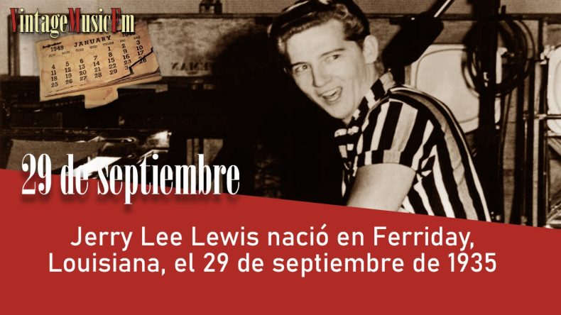 Jerry Lee Lewis nació en Ferriday, Louisiana, el 29 de septiembre de 1935