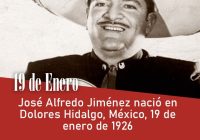 José Alfredo Jiménez nació en Dolores Hidalgo, México, 19 de enero de 1926