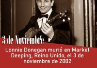 Lonnie Donegan murió en Market Deeping, Reino Unido, el 3 de noviembre de 2002