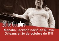 Mahalia Jackson nació en Nueva Orleans el 26 de octubre de 1911