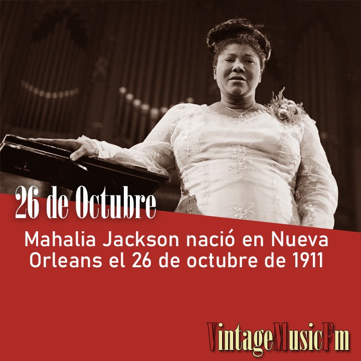 Mahalia Jackson nació en Nueva Orleans el 26 de octubre de 1911