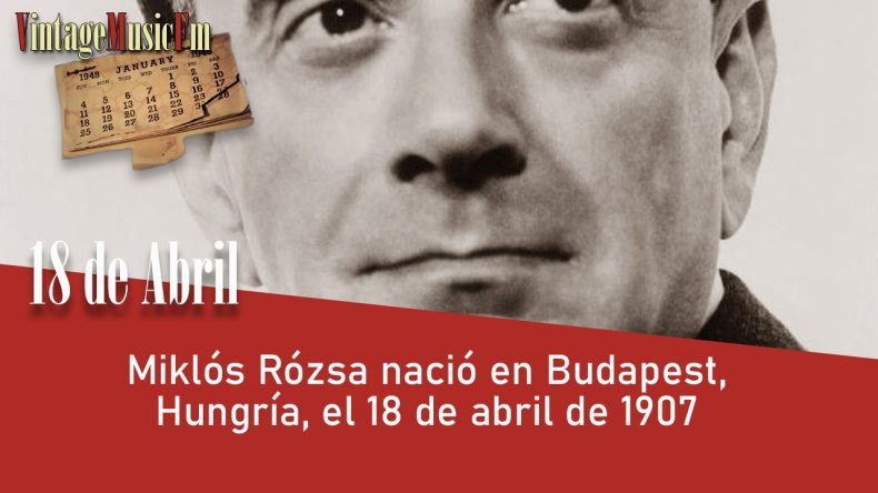 Miklós Rózsa nació en Budapest, Hungría, el 18 de abril de 1907