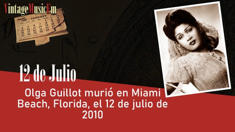 Olga Guillot murió en Miami Beach, Florida, el 12 de julio de 2010