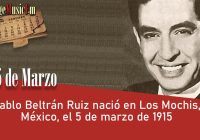 Pablo Beltrán Ruiz nació en Los Mochis, México, el 5 de marzo de 1915