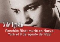 Panchito Riset murió en Nueva York el 8 de agosto de 1988