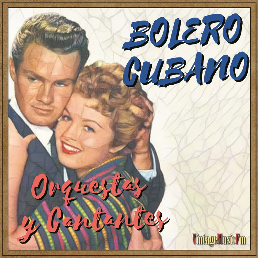 Bolero Cubano Orquestas y Cantantes