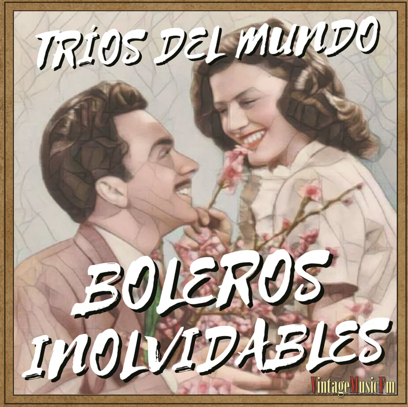 Boleros Inolvidables – Tríos del Mundo