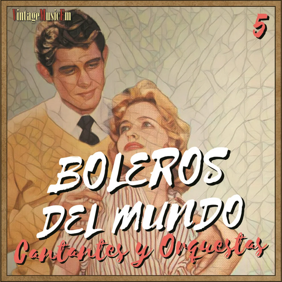 Boleros del Mundo 5 – Cantantes y Orquestas