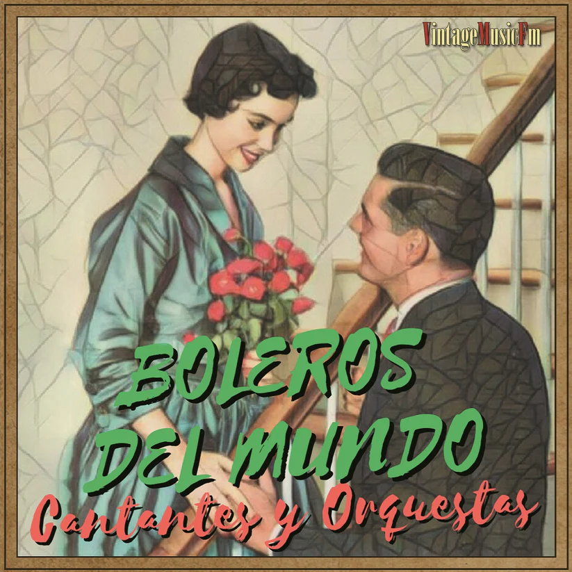 Boleros del Mundo – Cantantes y Orquestas