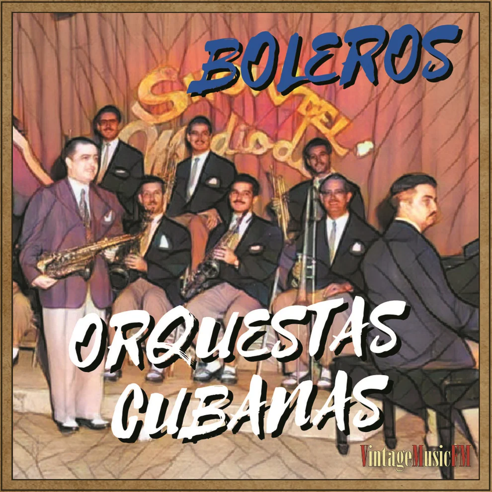 Cuba, Boleros Cantantes y Orquestas Cubanas de Antaño