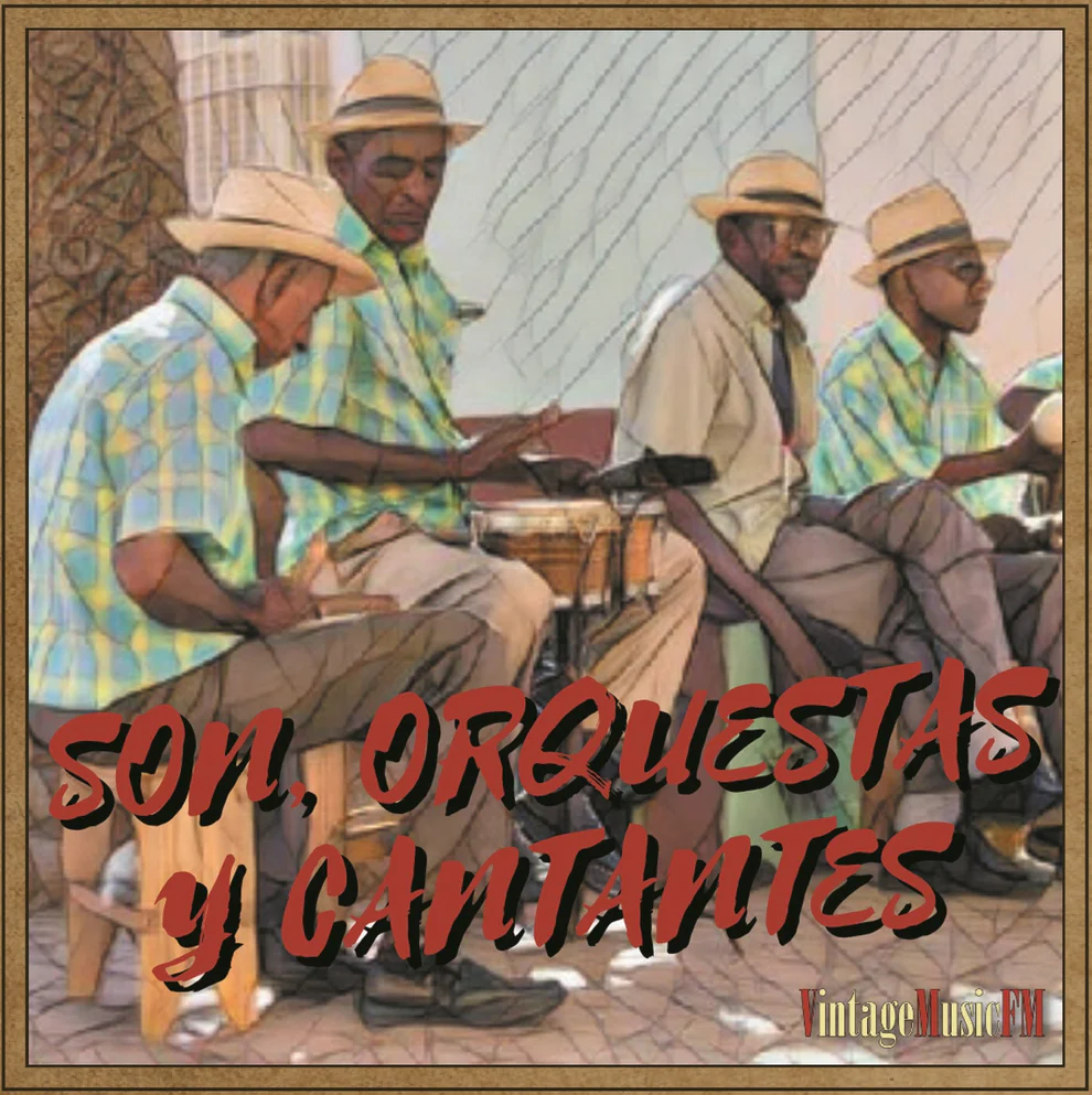 Cuba Son, Cantantes y Orquestas (Son, Cha Cha Cha y Rumbas)