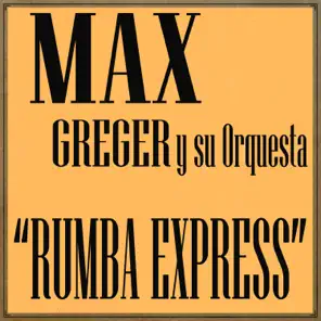 Rumba Express, Max Greger