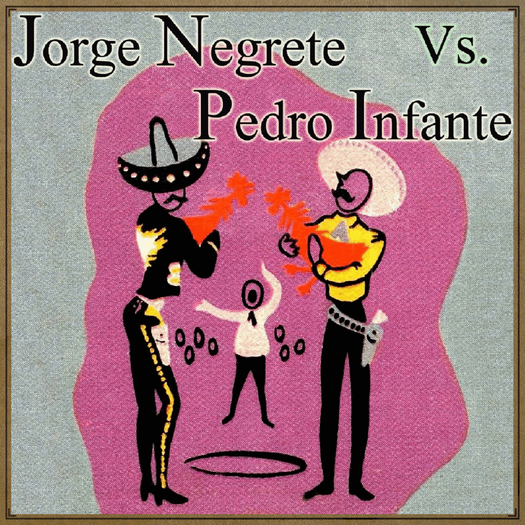 Jorge Negrete Vs Pedro Infante