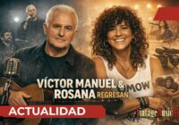 Víctor Manuel y Rosana regresan con nuevos proyectos que marcan una etapa más personal