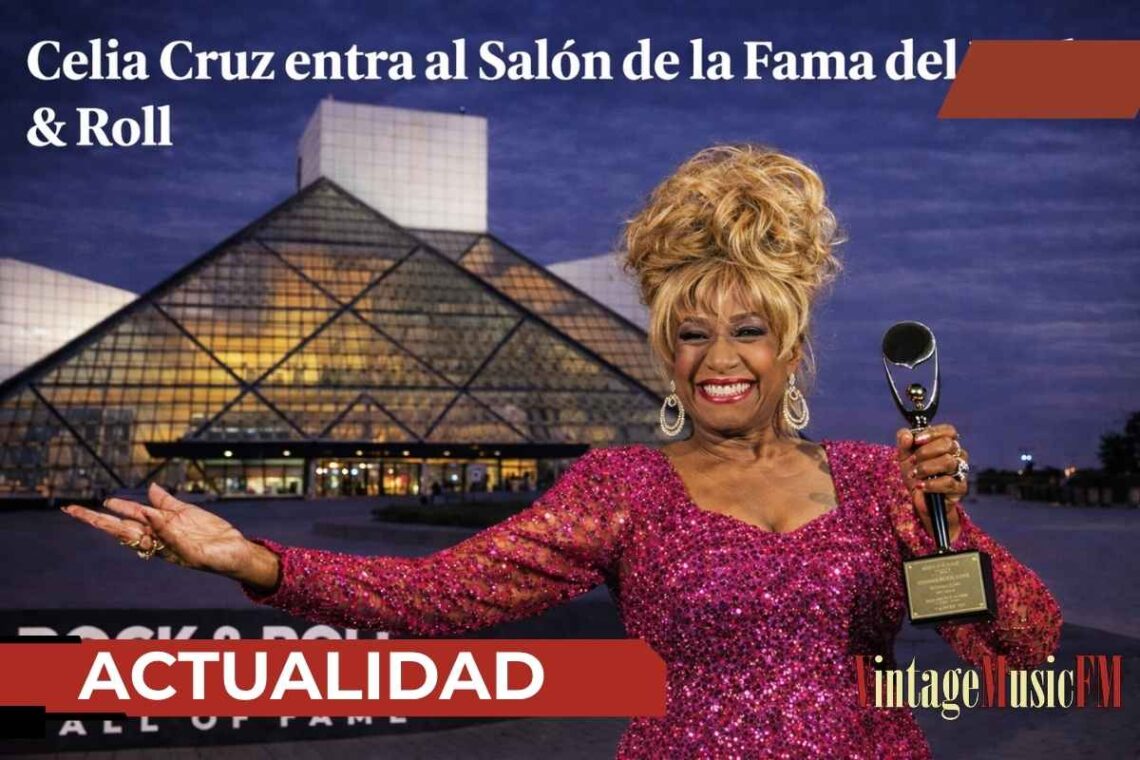 Celia Cruz entra al Salón de la Fama del Rock & Roll y hace historia como ícono global de la música latina
